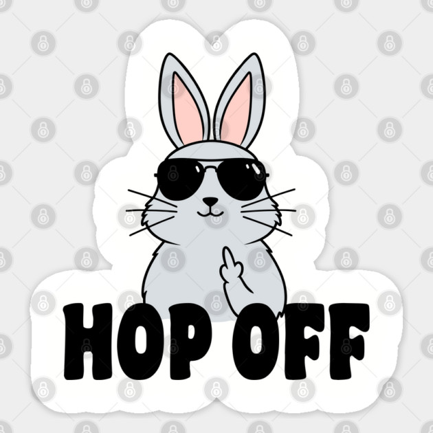 Hop Off Sarcastic Easter Bunny Flipping Middle Finger Sticker by Anticorporati