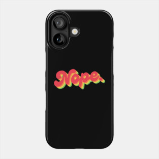 Nope. Phone Case