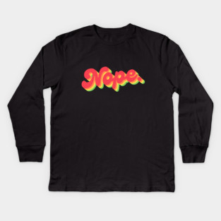 Nope. Kids Long Sleeve T-Shirt