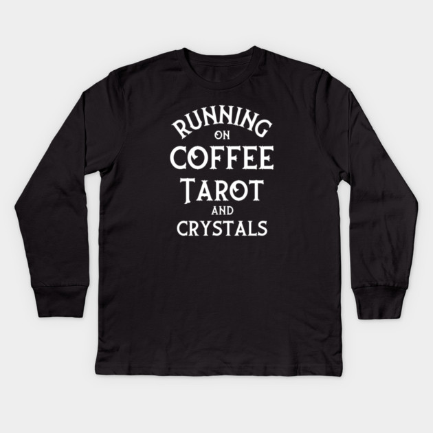 Running on Coffee, Tarot and Crystals Cheeky Witch® Kids Long Sleeve T-Shirt by Cheeky Witch