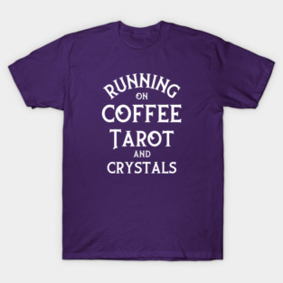 Running on Coffee, Tarot and Crystals Cheeky Witch® T-Shirt