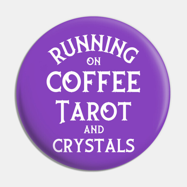 Running on Coffee, Tarot and Crystals Cheeky Witch® Pin by Cheeky Witch
