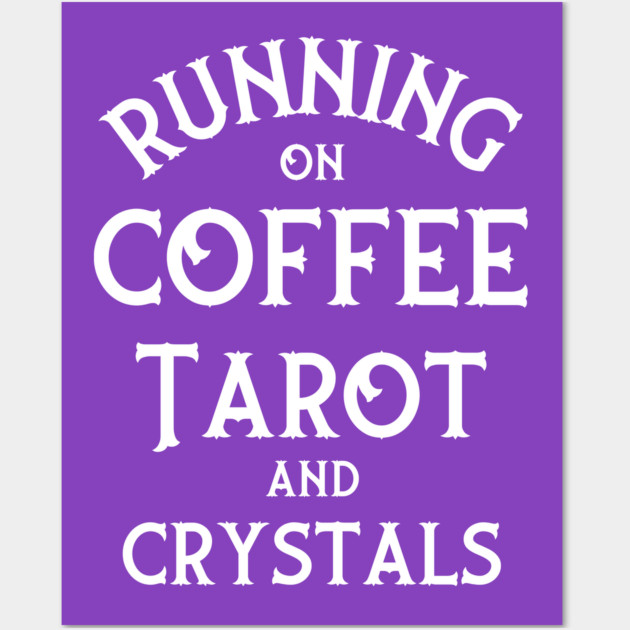 Running on Coffee, Tarot and Crystals Cheeky Witch® Wall Art by Cheeky Witch