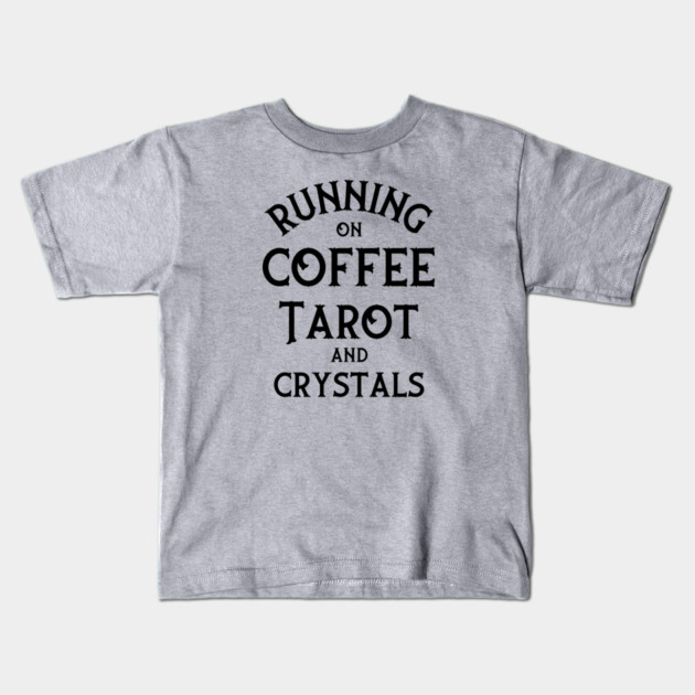Running on Coffee, Tarot and Crystals Cheeky Witch® Kids T-Shirt by Cheeky Witch
