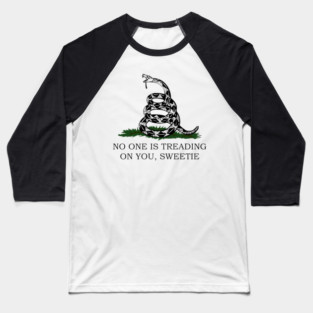 No One Is Treading On You Sweetie Baseball T-Shirt
