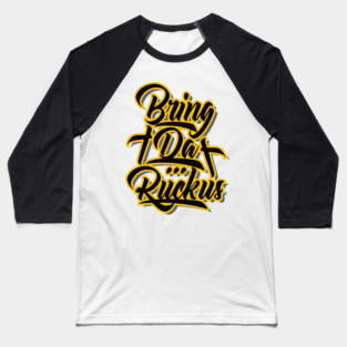 Bring Da Ruckus Baseball T-Shirt