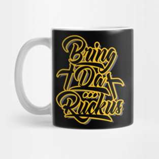 Bring Da Ruckus Mug