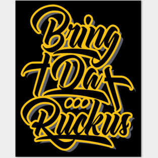 Bring Da Ruckus Posters and Art