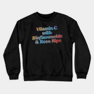 Vitamin C with Bioflavonoids & Rose Hips Crewneck Sweatshirt