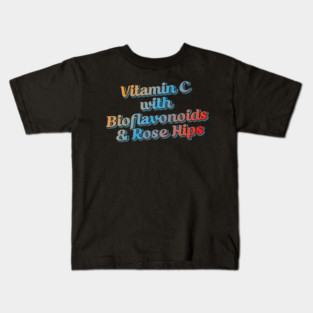 Vitamin C with Bioflavonoids & Rose Hips Kids T-Shirt