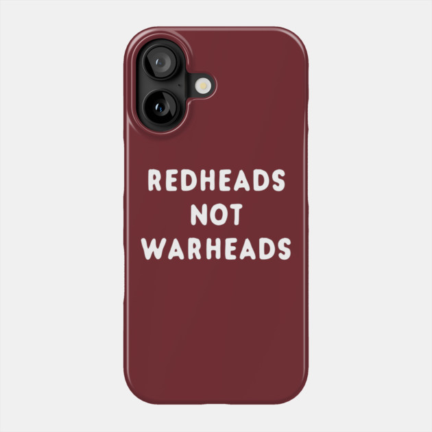 Redheads Not Warheads Phone Case by dumbshirts