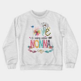 Love Being Called Nonna Happy Mother's Day Crewneck Sweatshirt