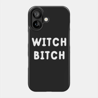 Witch Bitch Phone Case