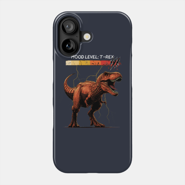 Warning: Mood Level – T-Rex Phone Case by GoshWow®
