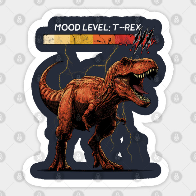 Warning: Mood Level – T-Rex Sticker by GoshWow®