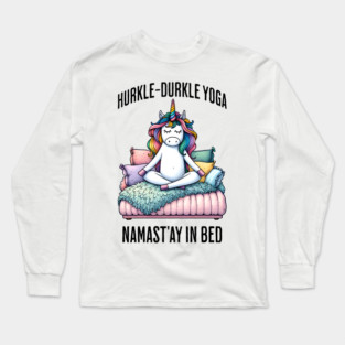 Hurkle-Durkle Yoga Namast'ay in my bed funny Scottish slang Long Sleeve T-Shirt