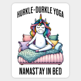 Hurkle-Durkle Yoga Namast'ay in my bed funny Scottish slang Magnet