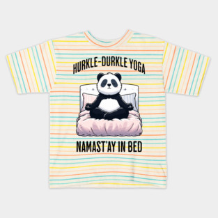 Hurkle-Durkle Yoga Namast'ay in my bed panda Scottish slang Kids T-Shirt