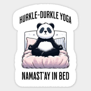 Hurkle-Durkle Yoga Namast'ay in my bed panda Scottish slang Sticker