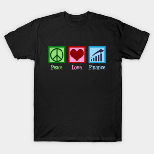 Peace Love Finance T-Shirt
