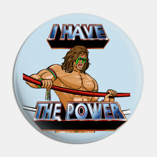 I Have The Power Ultimate Warrior Pin