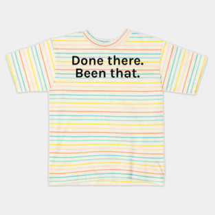 Done There Been That Funny Sarcastic Saying for Humor Sarcasm Lovers Novelty Graphic Kids T-Shirt