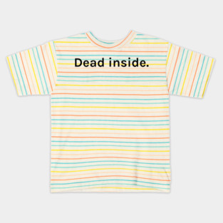 Dead inside Funny Sarcastic Saying for Humor Sarcasm Lovers Novelty Graphic Kids T-Shirt