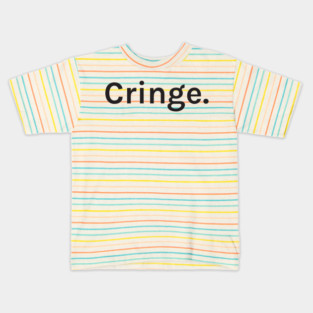 Cringe Funny Sarcastic Saying for Humor Sarcasm Lovers Novelty Graphic Kids T-Shirt