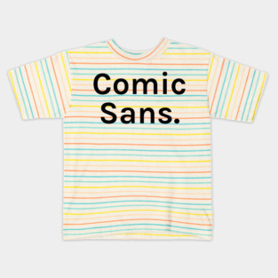 Comic Sans Funny Sarcastic Saying for Humor Sarcasm Lovers Novelty Graphic Kids T-Shirt