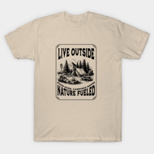 Live Outside Nature Fueled, Camping Theme T-Shirt