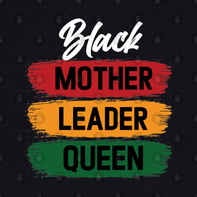 Black Mother Leader Queen by UrbanLifeApparel