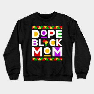 Dope Black Mom Crewneck Sweatshirt