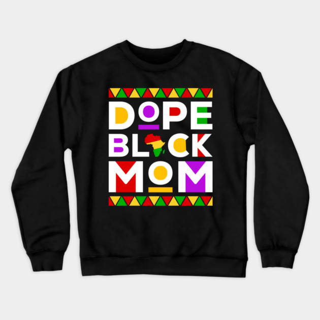 Dope Black Mom Crewneck Sweatshirt by UrbanLifeApparel