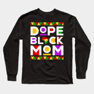 Dope Black Mom Long Sleeve T-Shirt