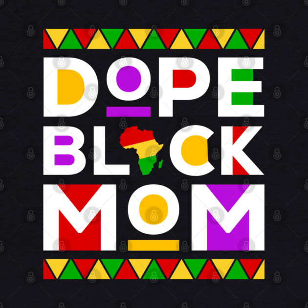 Dope Black Mom by UrbanLifeApparel