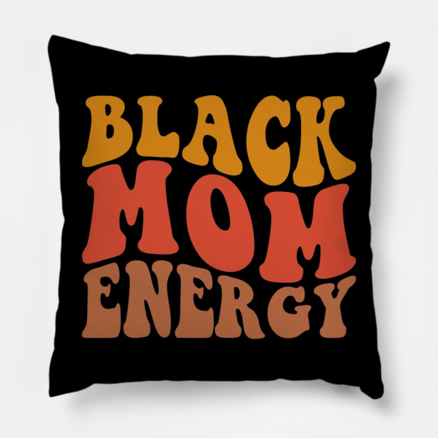 Black Mom Energy Pillow by UrbanLifeApparel