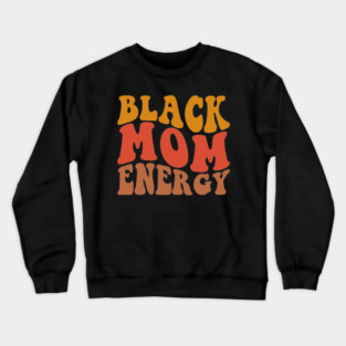 Black Mom Energy Crewneck Sweatshirt