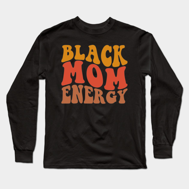 Black Mom Energy Long Sleeve T-Shirt by UrbanLifeApparel