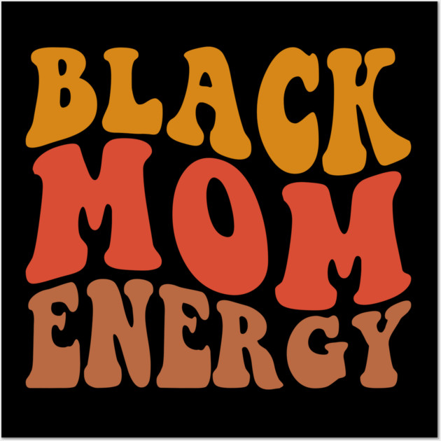 Black Mom Energy Wall Art by UrbanLifeApparel