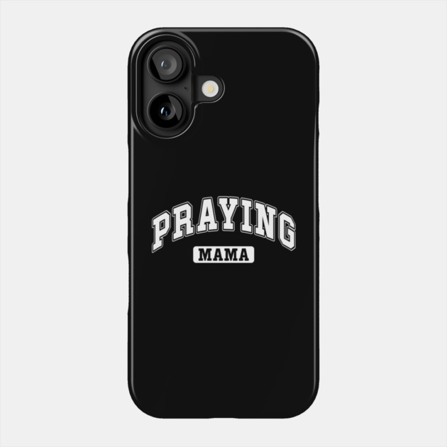 Praying Mama Phone Case by UrbanLifeApparel