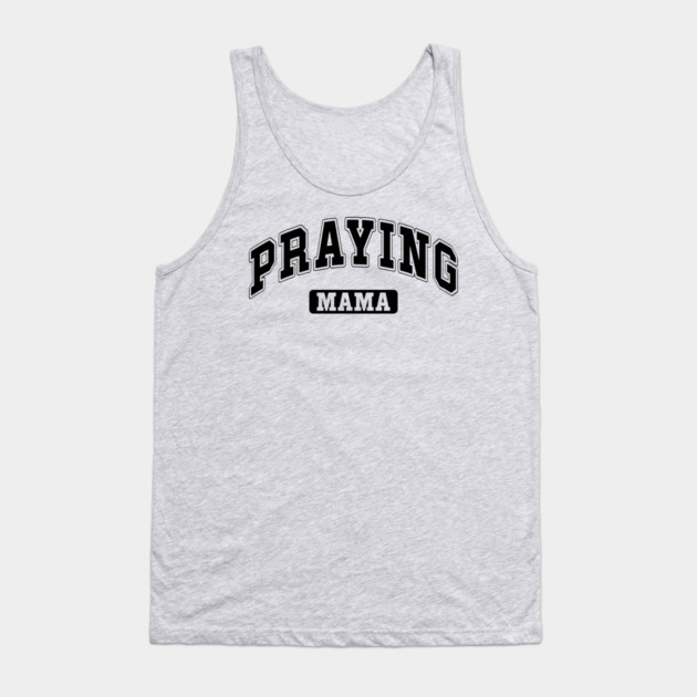 Praying Mama Tank Top by UrbanLifeApparel