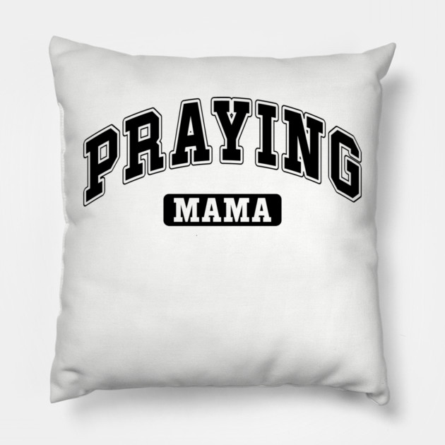 Praying Mama Pillow by UrbanLifeApparel