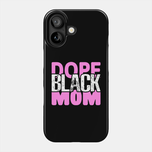 Dope Black Mom Phone Case by UrbanLifeApparel