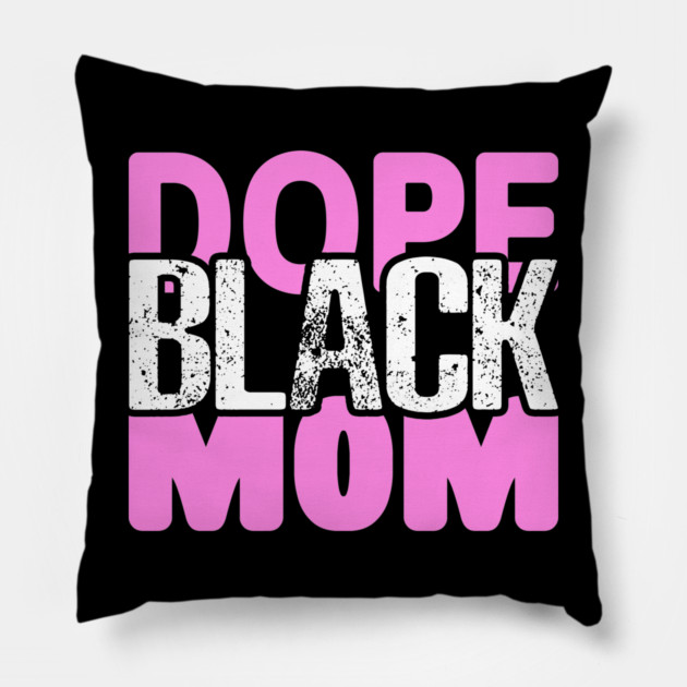Dope Black Mom Pillow by UrbanLifeApparel