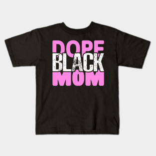Dope Black Mom Kids T-Shirt