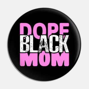 Dope Black Mom Pin