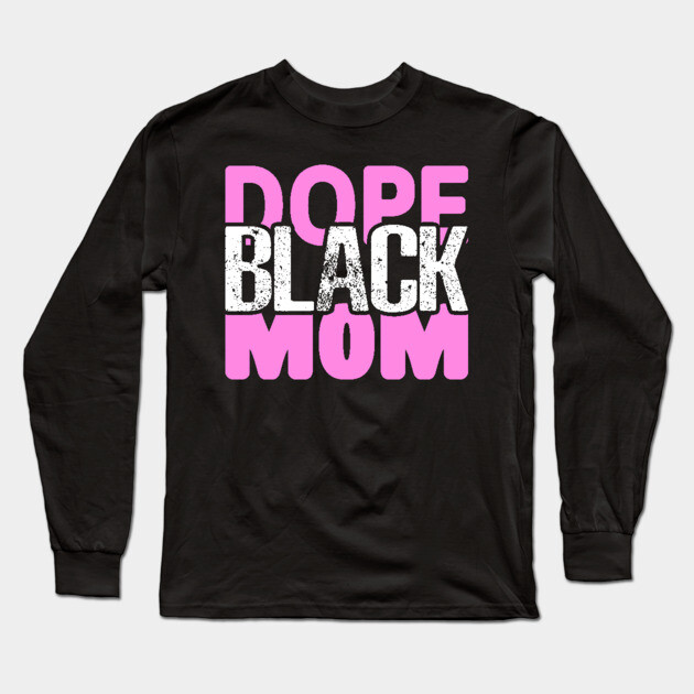 Dope Black Mom Long Sleeve T-Shirt by UrbanLifeApparel
