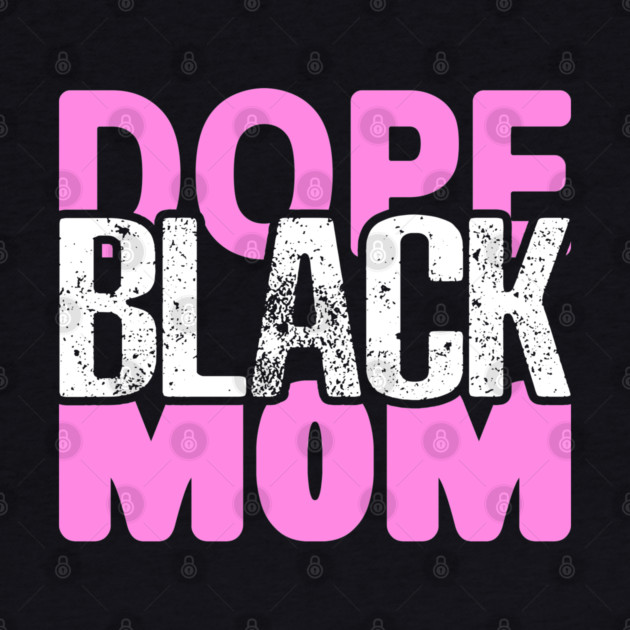 Dope Black Mom by UrbanLifeApparel