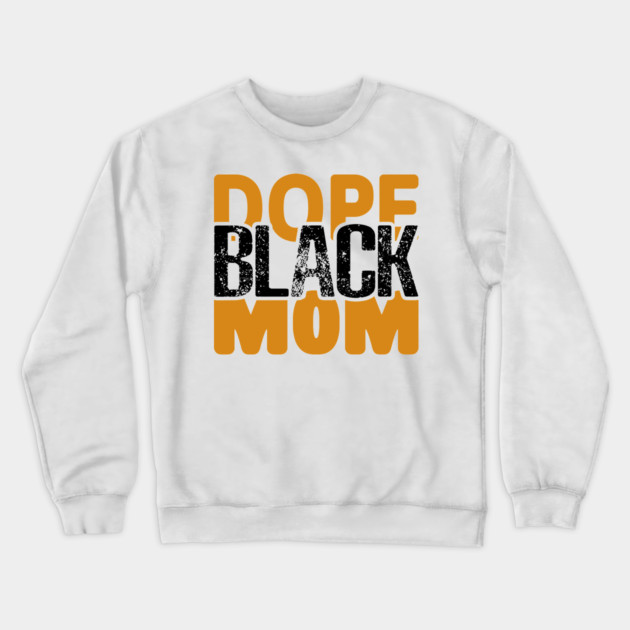 Dope Black Mom Crewneck Sweatshirt by UrbanLifeApparel