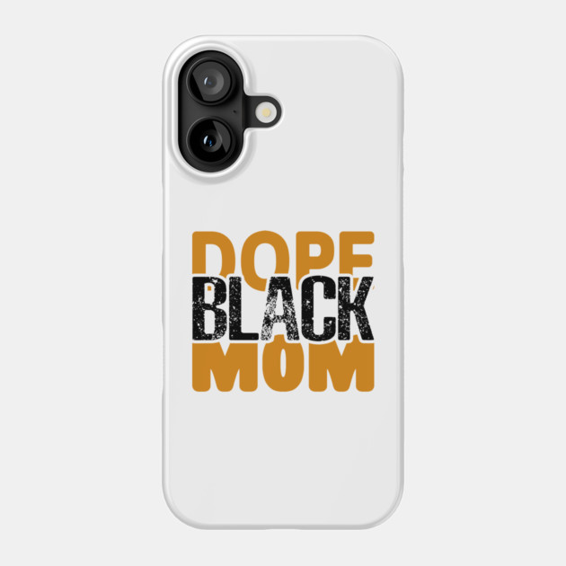 Dope Black Mom Phone Case by UrbanLifeApparel